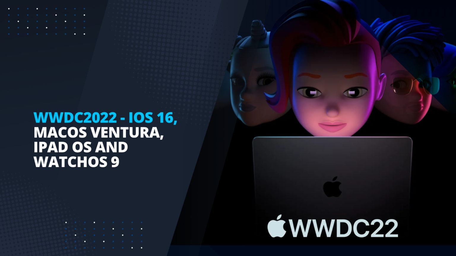 WWDC 2022 - Apple announces iOS16, MacOS Ventura, iPadOS 16 and WatchOS 9